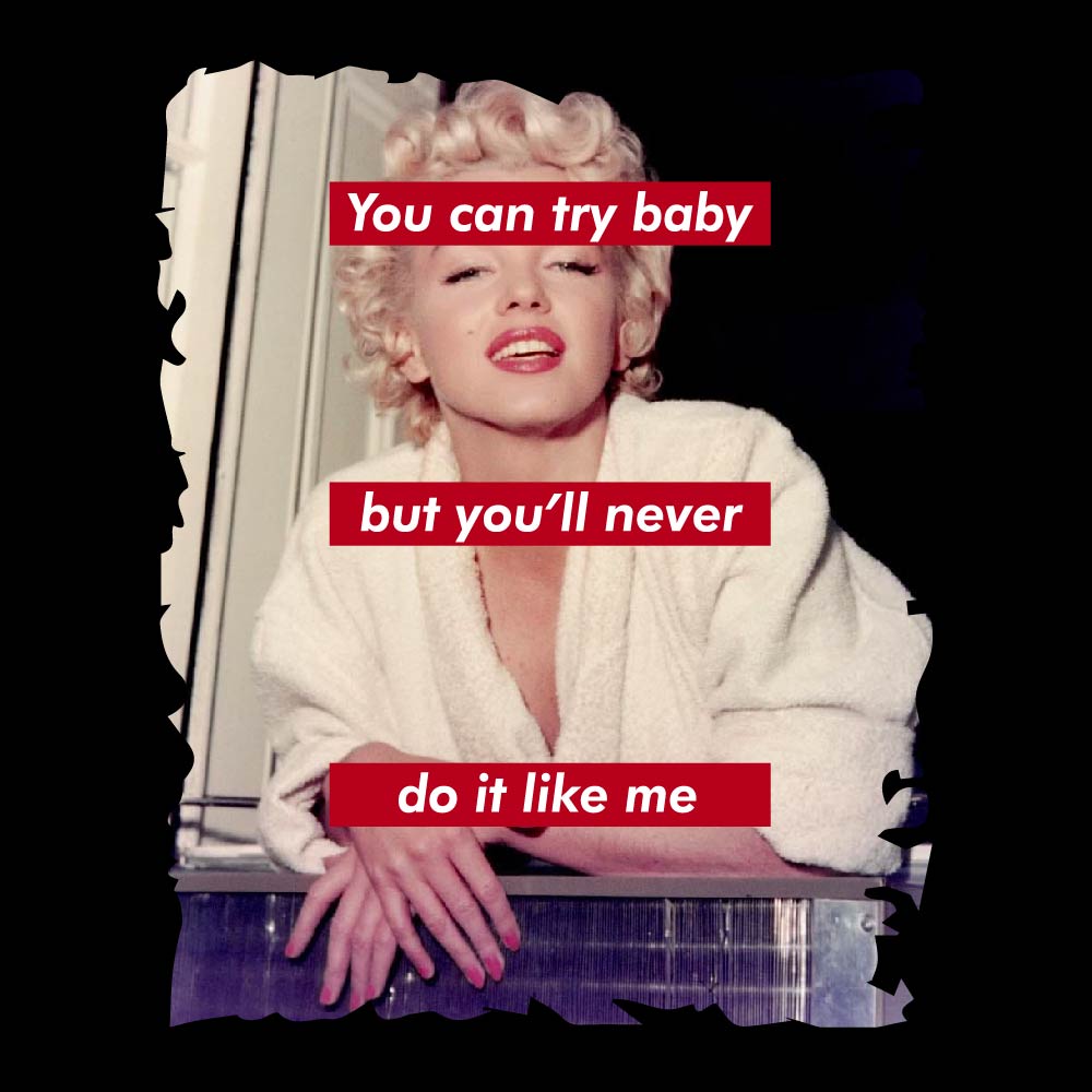 Marilyn Monroe "You Can Try Baby"
