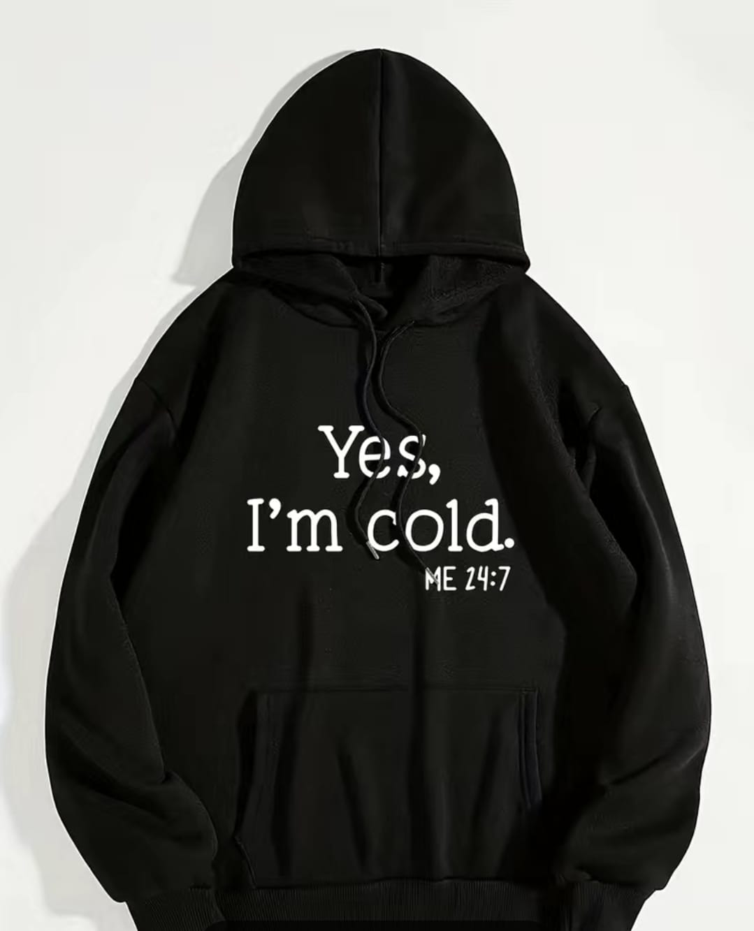 YES I'M COLD HOODIE